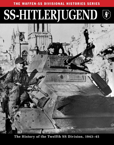 SS-Hitlerjugend: the History of the Twelfth SS Division, 1943-45