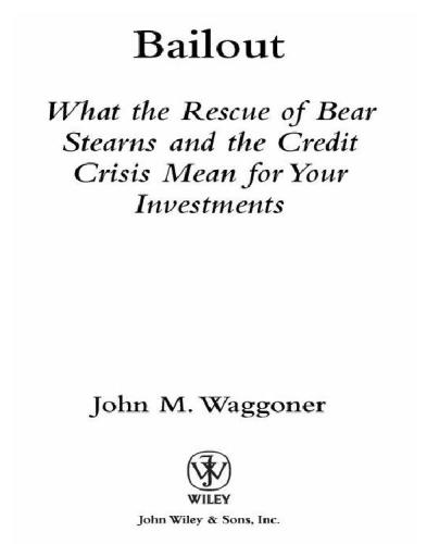 Bailout: what the rescue of bear stearns and the credit crisis mean for your investments