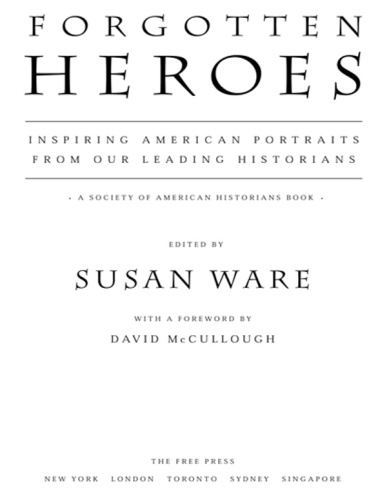 Forgotten heroes: inspiring American portraits from our leading historians