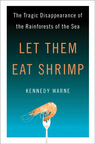 Let them eat shrimp: the tragic disappearance of the rainforests of the sea