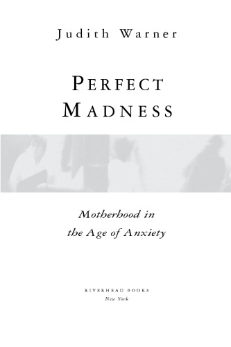 Perfect madness: motherhood in the age of anxiety