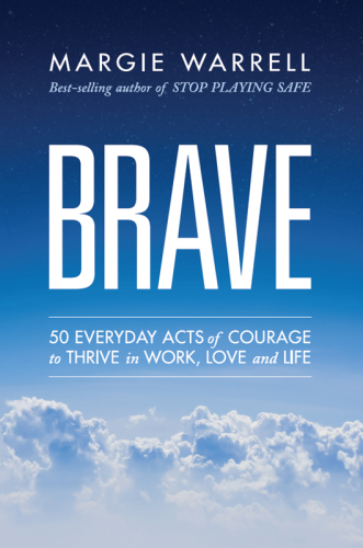 Train the brave: 50 everyday acts of courage to soar in work, love and life