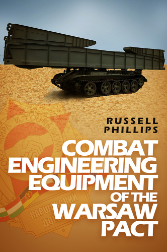 Combat Engineering Equipment of the Warsaw Pact: Weapons and Equipment of the Warsaw Pact, Book 2