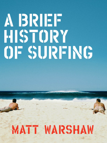A Brief History of Surfing
