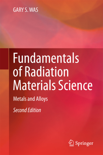 Fundamentals of Radiation Materials Science: Metals and Alloys