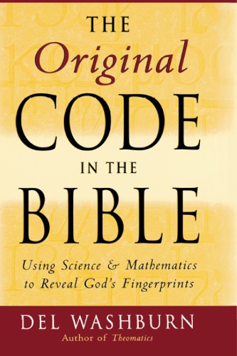 The original code in the bible: using science and mathematics to reveal God's fingerprints