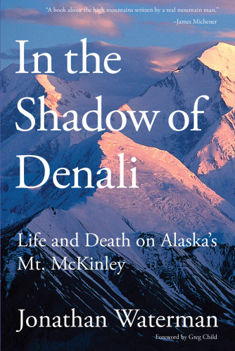 In the shadow of Denali: life and death on Alaska's Mt. Mckinley