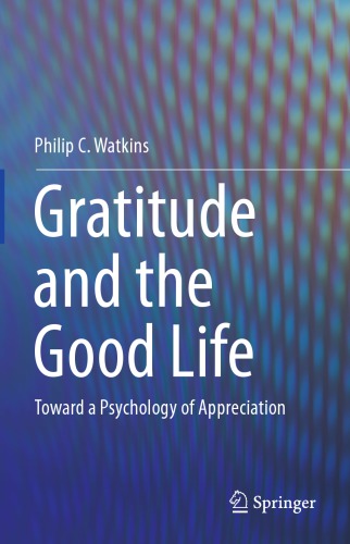 Gratitude and the good life: toward a psychology of appreciation