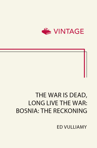 The war is dead, long live the war: Bosnia, the reckoning