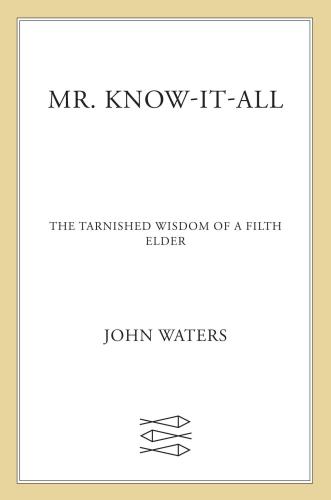 Mr. know-it-all: the tarnished wisdom of a filth elder