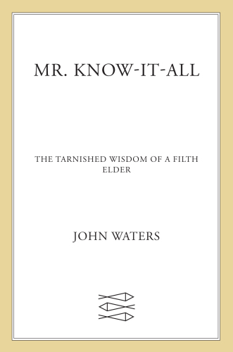MR. KNOW-IT-ALL: the tarnished wisdom of a filth elder