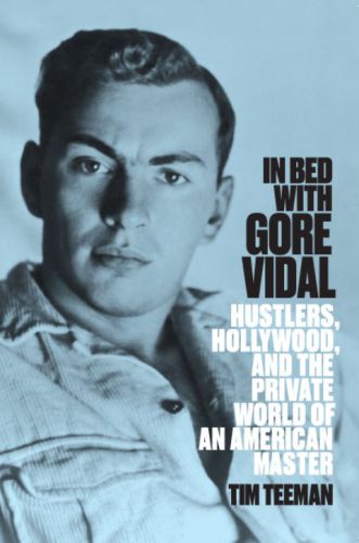 In bed with Gore Vidal: hustlers, Hollywood, and the private world of an American master