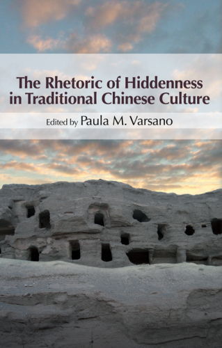 The Rhetoric of Hiddenness in Traditional Chinese Culture