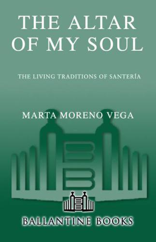 The altar of my soul: the living traditions of Santería