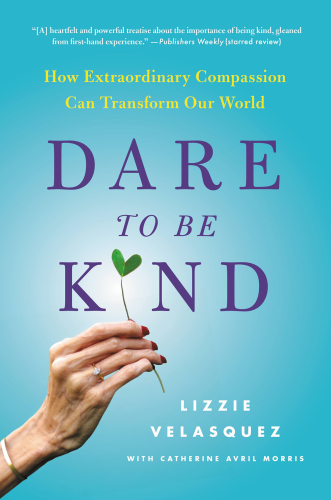 Dare to be kind: How Extraordinary Compassion Can Transform Our World