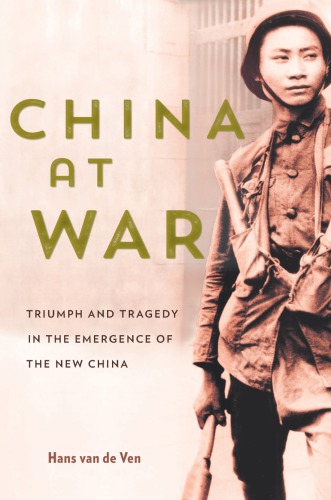 China at war. Triumph and tragedy in the emergence of the new China