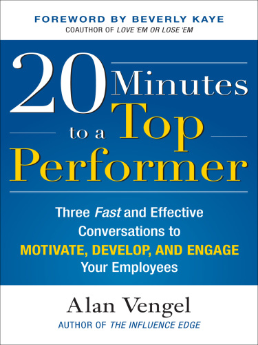 20 minutes to a top performer: three fast and effective conversations to motivate, develop, and engage your employees