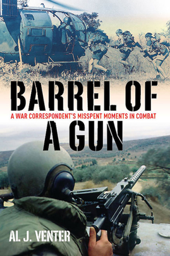 Barrel of a Gun: Misspent Moments in Combat: a War Correspondent's View From the Frontlines