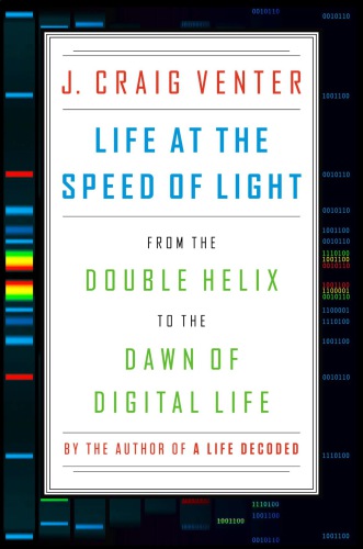 Life at the speed of light: from the double helix to the dawn of digital life