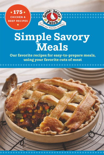 Simple savory meals: our favorite recipes for easy-to-prepare meals, using your favorite cuts of meat