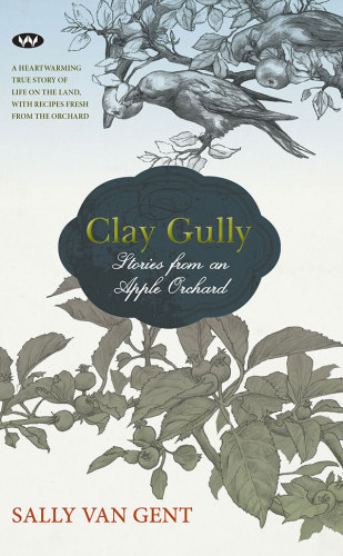 Clay Gully: Stories from an apple orchard
