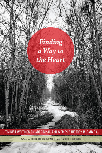 Finding a way to the heart: feminist writings on Aboriginal and women's history in Canada