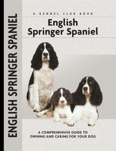 English Springer Spaniel: a Comprehensive Guide to Owning and Caring for Your Dog