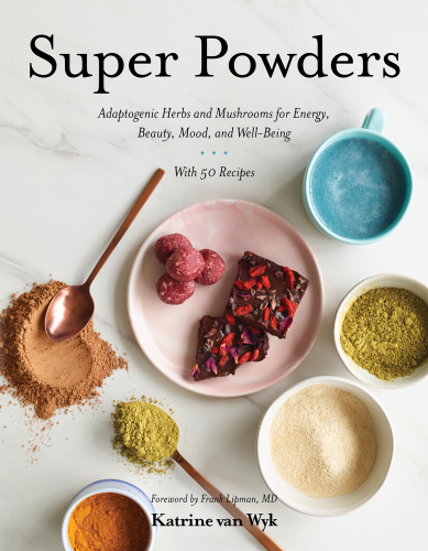 Super powders: adaptogenic herbs and mushrooms for energy, beauty, mood, and well-being