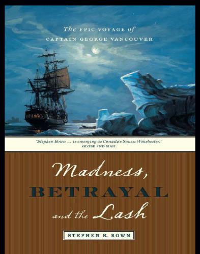 Madness, Betrayal and the Lash: the Epic Voyage of Captain George Vancouver