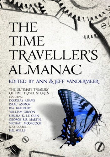The Time Traveller's Almanac: the Ultimate Treasury of Time Travel Fiction - Brought to You from the Future