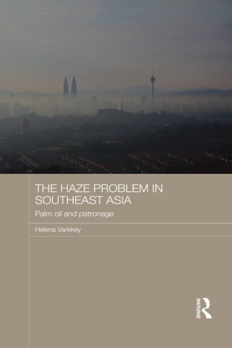 The haze problem in Southeast Asia: palm oil and patronage