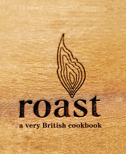 Roast A Very British Cookbook