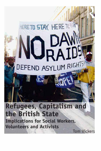 Refugees, Capitalism and the British State Implications for Social Workers, Volunteers and Activists