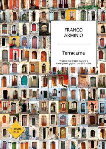 Terracarne. Viaggio nei paesi invisibili e nei paesi giganti del Sud Italia