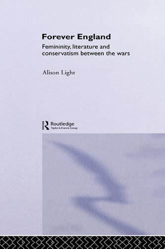 Forever England: Femininity, Literature and Conservatism Between the Wars