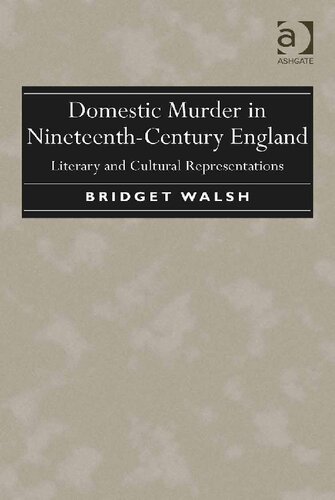Domestic Murder in Nineteenth-Century England: Literary and Cultural Representations