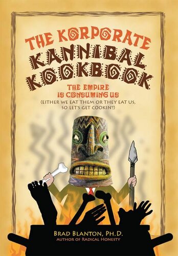 The Korporate Kannibal Kookbook: Recipes for Ending Civilization and Avoiding Collective Suicide