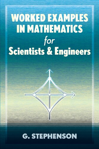 Worked examples in mathematics for scientists and engineers