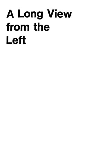 A Long View from the Left: Memoirs of an American Revolutionary