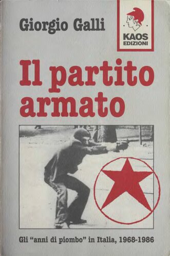Il partito armato. Gli «Anni di piombo» in Italia (1968-1986)
