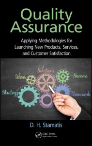 Quality Assurance: Applying Methodologies for Launching New Products, Services, and Customer Satisfaction