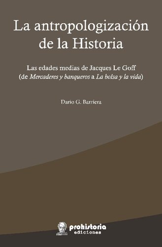 La antropologización de la Historia. Las edades medias de Jacques Le Goff (de Mercaderes y banqueros a La bolsa y la vida)