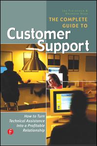 The Complete Guide to Customer Support: How to Turn Technical Assistance Into a Profitable Relationship