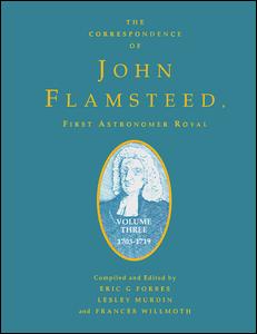 The Correspondence of John Flamsteed, The First Astronomer Royal: Volume 3