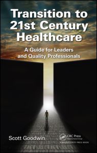 Transition to 21st Century Healthcare: A Guide for Leaders and Quality Professionals