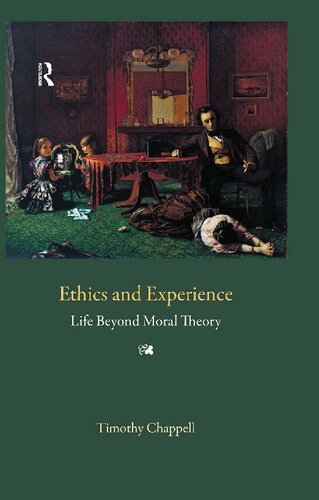 Ethics and Experience: Life Beyond Moral Theory