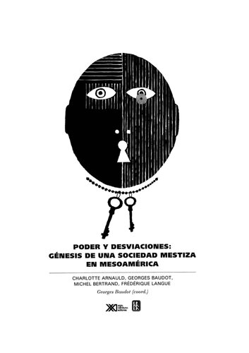 Poder y desviaciones.  Génesis de una sociedad mestiza en Mesoamérica, siglos XVI-XVII