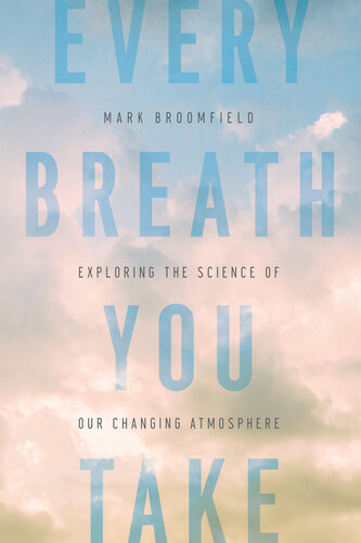 Every Breath you Take: Exploring the Science of Our Changing Atmosphere
