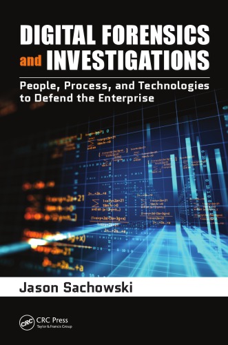 Digital Forensics and Investigations: People, Process, and Technologies to Defend the Enterprise
