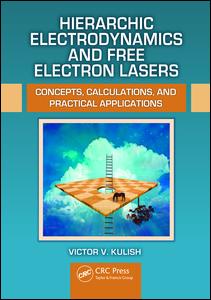 Hierarchic Electrodynamics and Free Electron Lasers: Concepts, Calculations, and Practical Applications